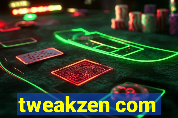 tweakzen com